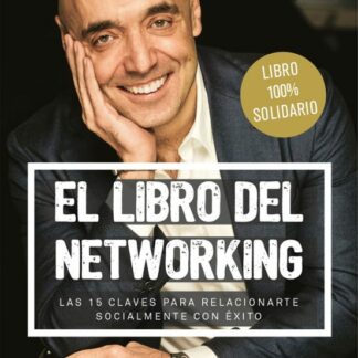 El libro del networking. Las 15 claves para relacionarte socialmente con éxito