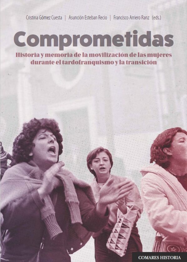 Comprometidas/ C. Gómez/ A. Esteban/ F. Arriego/9788413698250