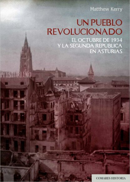 Un pueblo revolucionado. El octubre de 1934 y la Segunda República en Asturias
