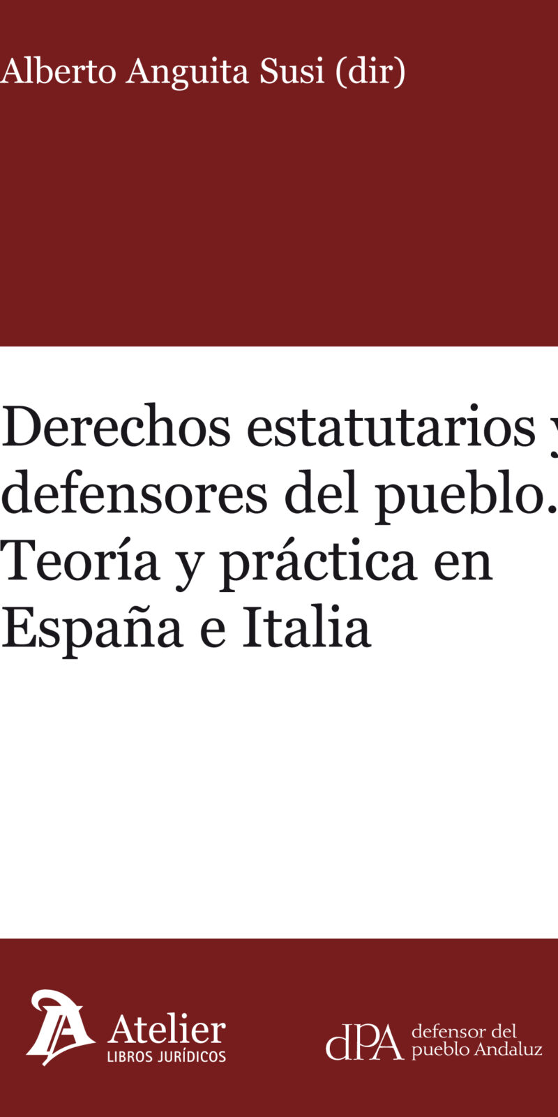 Derechos Estatutarios y Defensores del Pueblo. Teoría y Práctica en España e Italia