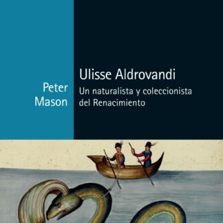 Ulisse Aldrovandi. Un naturalista y coleccionista del Renacimiento