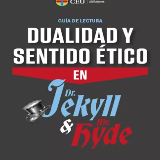 Dualidad y sentido ético en Dr.Jekyll & Mr. Hyde. Guía de lectura