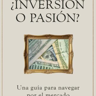 ¿Inversión o pasión? Una guía para navegar por el mercado del arte