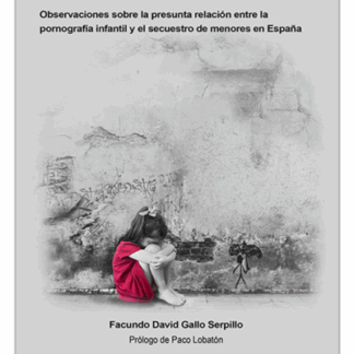 Los no olvidados. Observaciones sobre la presunta relación entre la pornografía infantil y el secuestro de menores en España