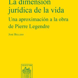 Dimensión jurídica de la vida. Una aproximación a la obra de Pierre Legendre