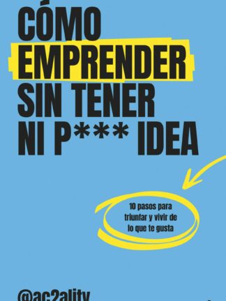 Cómo emprender sin tener ni puta idea