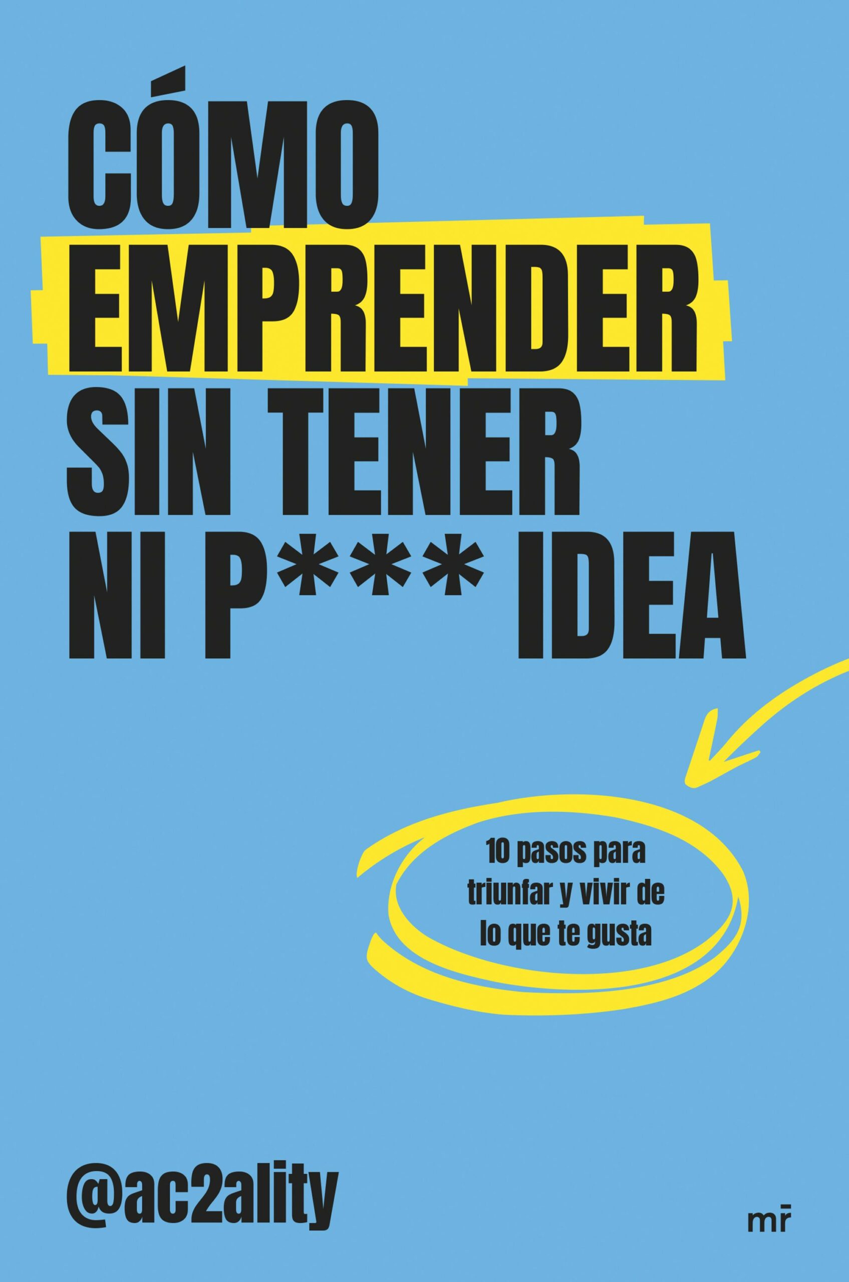 Cómo emprender sin tener ni puta idea / 9788427053076