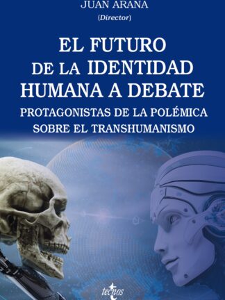 El futuro de la identidad humana a debate. Protagonistas de la polémica sobre el transhumanismo