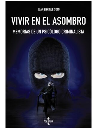 Vivir en el asombro. Memorias de un psicólogo criminalista