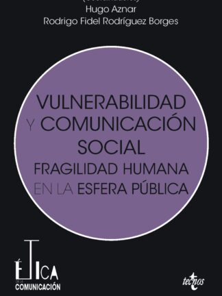 Vulnerabilidad y comunicación social. Fragilidad humana en la esfera pública