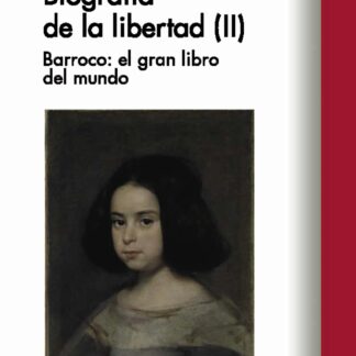 Biografía de la libertad (II) . Barroco: el gran libro del mundo