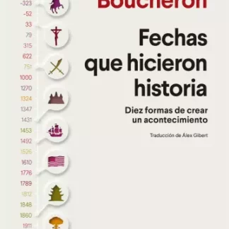 Fechas que hicieron historia. Diez formas de crear un acontecimiento