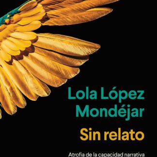Sin relato. Atrofia de la capacidad narrativa y crisis de la subjetividad