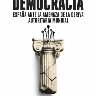 Jaque a la democracia. España ante la amenaza de la deriva autoritaria mundial