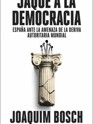Jaque a la democracia. España ante la amenaza de la deriva autoritaria mundial
