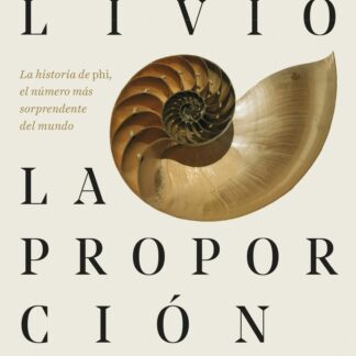 La proporción áurea . La historia de Phi, el número más sorprendente del mundo