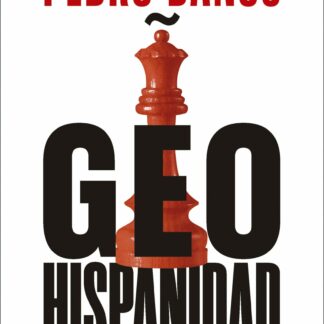 Geohispanidad. La potencia hispana en el nuevo orden geopolítico