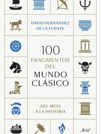 100 fragmentos del mundo clásico Del mito a la historia