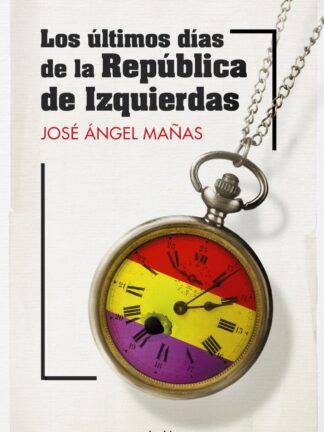 Los últimos días de la República de Izquierdas