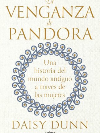 La venganza de Pandora. Una historia del mundo antiguo a través de las mujeres