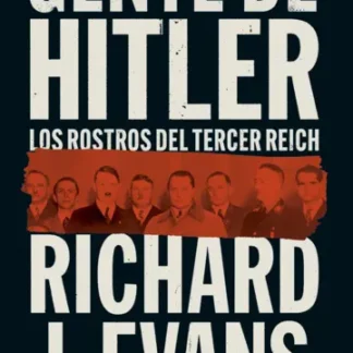 Gente de Hitler. Los rostros del Tercer Reich