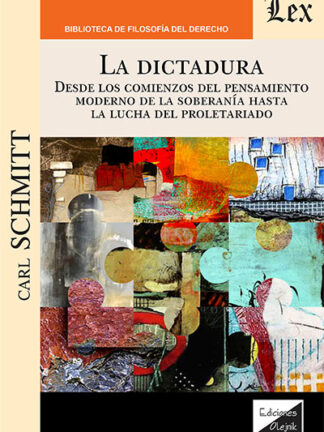Dictadura. Desde los comienzos del pensamiento moderno de la soberanía hasta la lucha del proletariado