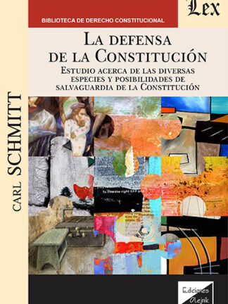 La defensa de la Constitución. Estudio acerca de las diversas especies y posibilidades de salvagurdia de la Constitución