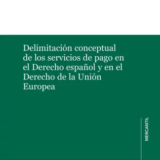 Delimitación conceptual de los servicios de pago en el derecho español y en el derecho de la Unión Europea