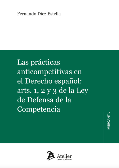 Prácticas anticompetitivas en el derecho español: arts. 1, 2 y 3 de la Ley de Defensa de la Competencia