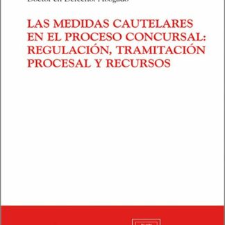 Medidas cautelares en el proceso concursal: regulación, tramitación procesal y recursos