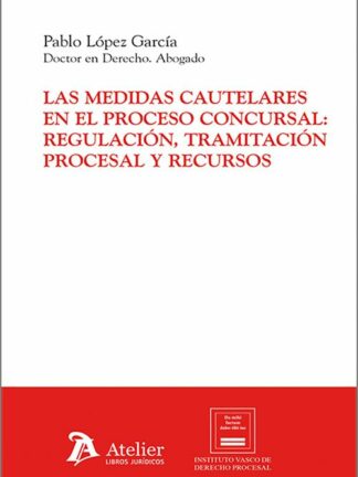 Medidas cautelares en el proceso concursal: regulación, tramitación procesal y recursos