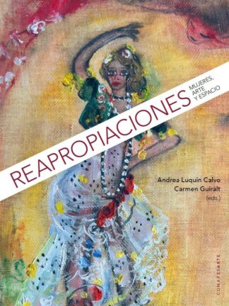 Reapropiaciones. Mujeres, arte y espacio
