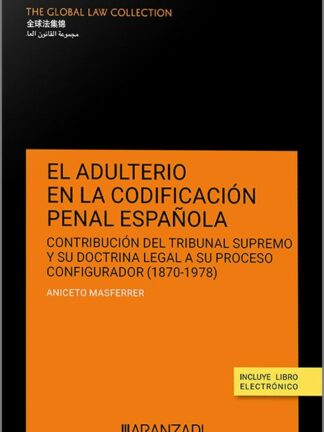 Adulterio en la codificación penal española. Contribución del Tribunal Supremo y su doctrina legal a su proceso configurador ( 1870- 1978)