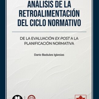 Análisis de la retroalimentación del ciclo normativo. De la evaluación Ex Post a la planificación normativa