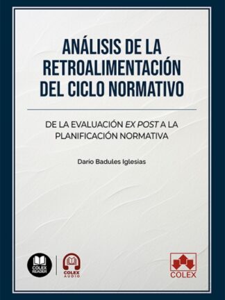 Análisis de la retroalimentación del ciclo normativo. De la evaluación Ex Post a la planificación normativa
