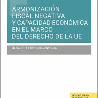 Armonización fiscal negativa y capacidad económica en el marco del derecho de la U.E.