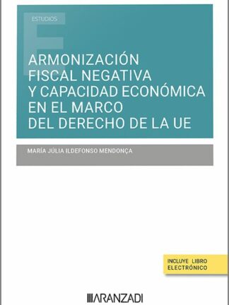 Armonización fiscal negativa y capacidad económica en el marco del derecho de la U.E.