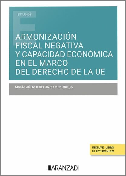 Armonización fiscal negativa y capacidad económica en el marco del derecho de la U.E.