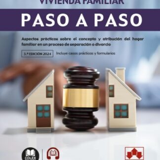 Atribución de la vivienda familiar. Paso a paso 2024 Aspectos prácticos sobre el concepto y atribución del hogar familiar en un proceso de separación o divorcio