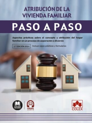 Atribución de la vivienda familiar. Paso a paso 2024 Aspectos prácticos sobre el concepto y atribución del hogar familiar en un proceso de separación o divorcio