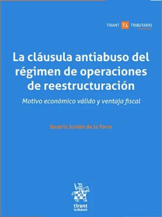 La cláusula antiabuso del régimen de operaciones de reestructuración. Motivo económico válido y ventaja fiscal