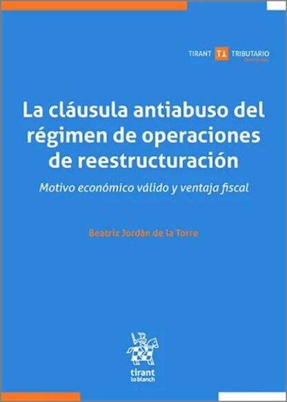 La cláusula antiabuso del régimen de operaciones de reestructuración. Motivo económico válido y ventaja fiscal