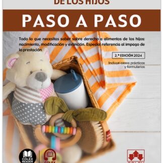 Derecho a alimentos de los hijos. Paso a paso 2024 Todo lo que necesitas saber sobre derecho a alimentos de los hijos: nacimiento modificación y extinción. Especial referencia al impago de la prestación