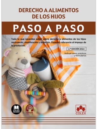 Derecho a alimentos de los hijos. Paso a paso 2024 Todo lo que necesitas saber sobre derecho a alimentos de los hijos: nacimiento modificación y extinción. Especial referencia al impago de la prestación