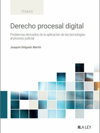 Derecho procesal digital.  Problemas derivados de la aplicación de las tecnologías al proceso judicial