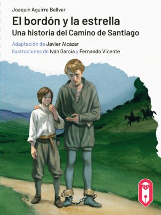 El bordón y la estrella Una historia del Camino de Santiago