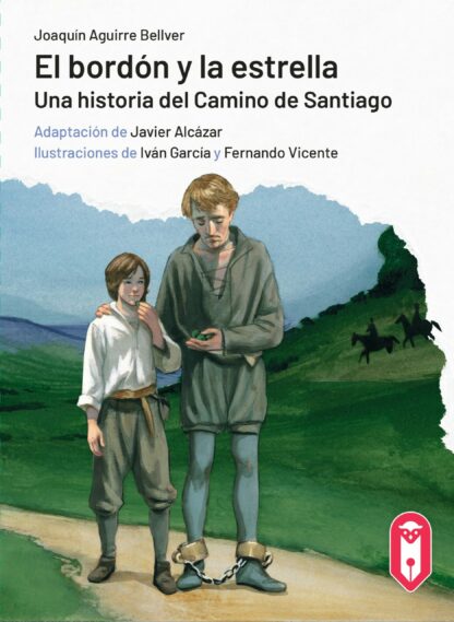 El bordón y la estrella Una historia del Camino de Santiago