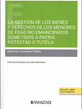 La gestión de los bienes y derechos de los menores de edad no emancipados sometidos a patria potestad o tutela