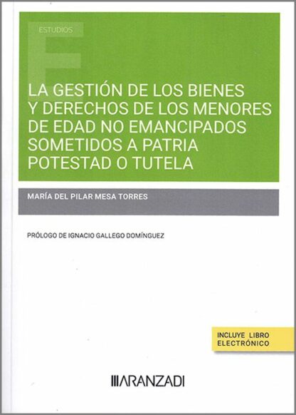 La gestión de los bienes y derechos de los menores de edad no emancipados sometidos a patria potestad o tutela