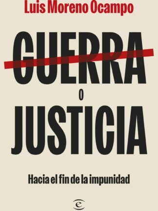 Guerra o justicia. Hacia el fin de la impunidad